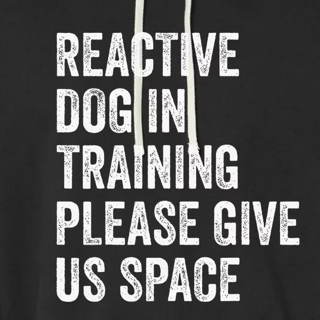 Certified Dog Trainers Reactive Dog In Training Dog Handlers Garment-Dyed Fleece Hoodie