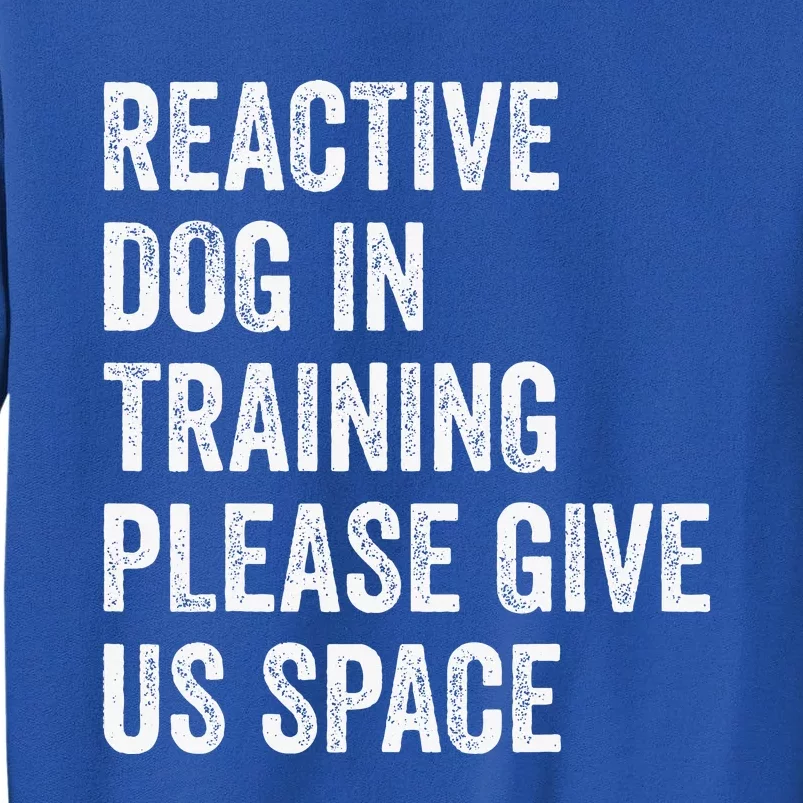 Certified Dog Trainers Reactive Dog In Training Dog Handlers Sweatshirt