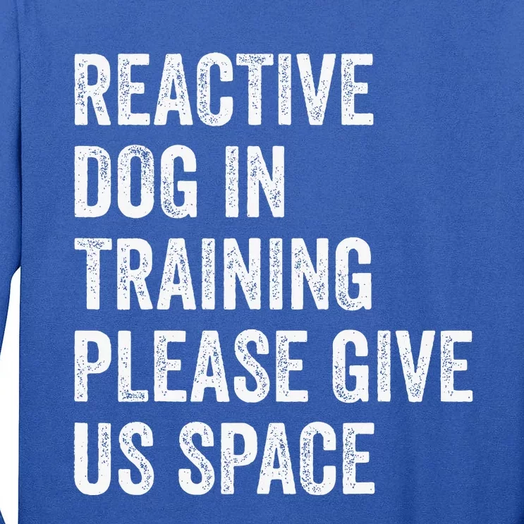 Certified Dog Trainers Reactive Dog In Training Dog Handlers Tall Long Sleeve T-Shirt