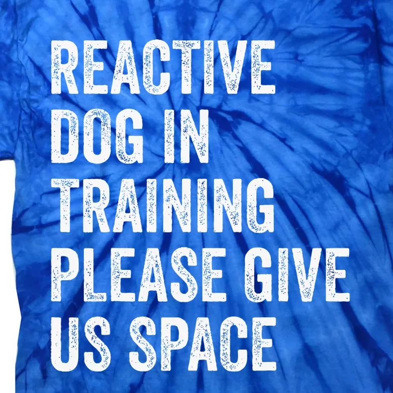 Certified Dog Trainers Reactive Dog In Training Dog Handlers Tie-Dye T-Shirt