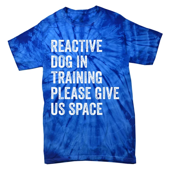 Certified Dog Trainers Reactive Dog In Training Dog Handlers Tie-Dye T-Shirt