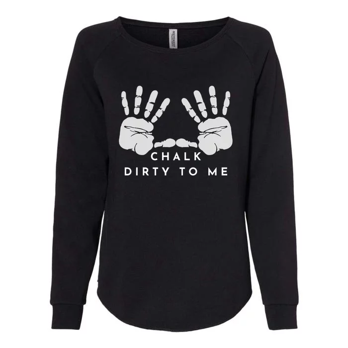 CHALK DIRTY TO ME Womens California Wash Sweatshirt