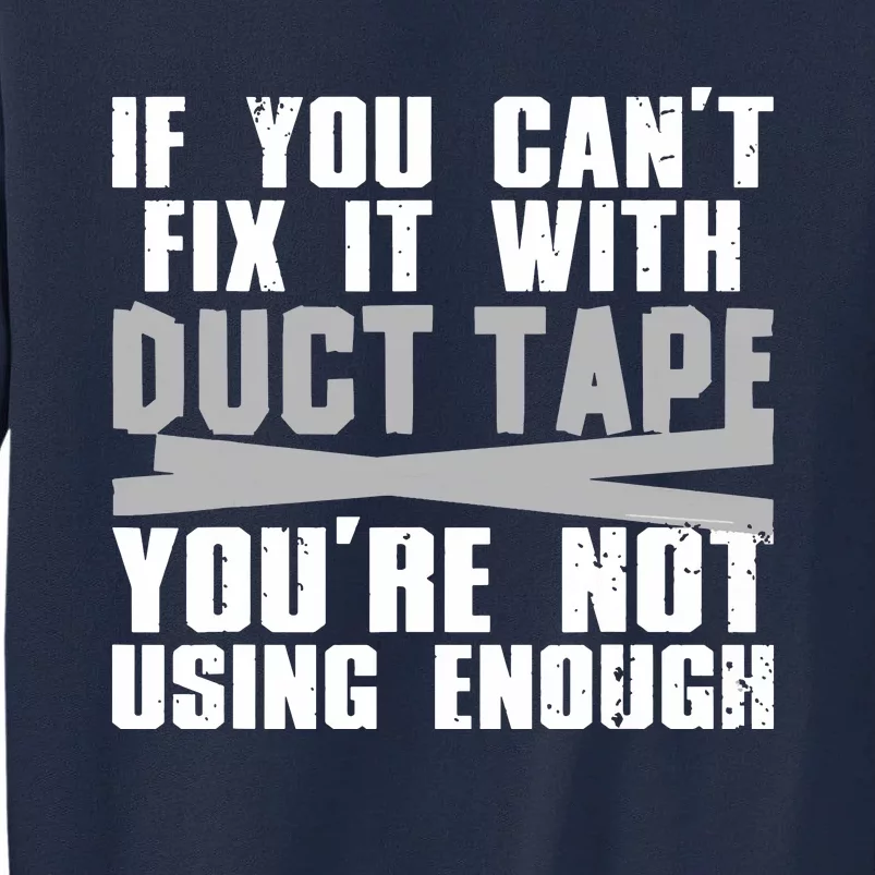 Cute Duct Tape Art For Men Women Engineer Humorous Saying Tall Sweatshirt