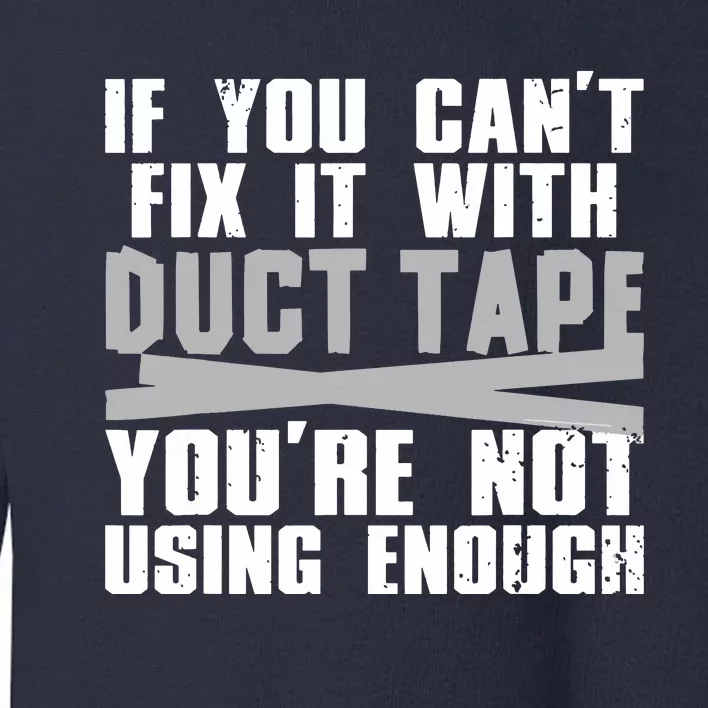 Cute Duct Tape Art For Men Women Engineer Humorous Saying Toddler Sweatshirt