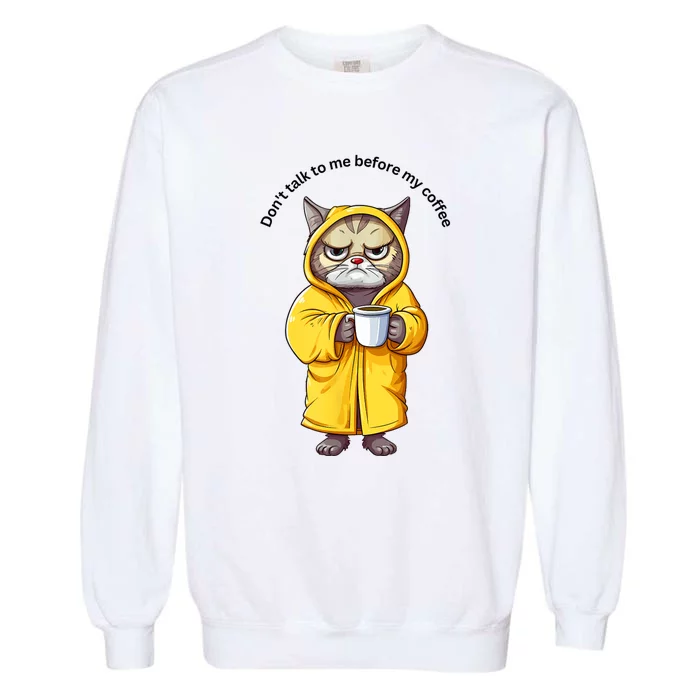 Cat Don’T Talk To Me Before My Coffee Garment-Dyed Sweatshirt