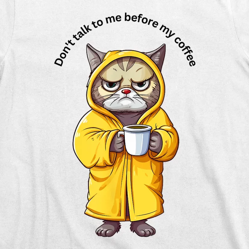 Cat Don’T Talk To Me Before My Coffee T-Shirt