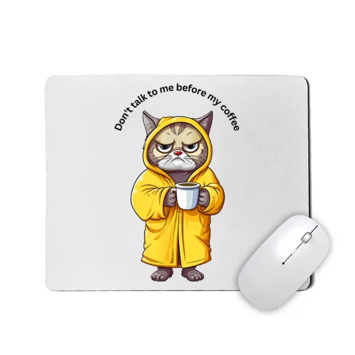 Cat Don’T Talk To Me Before My Coffee Mousepad