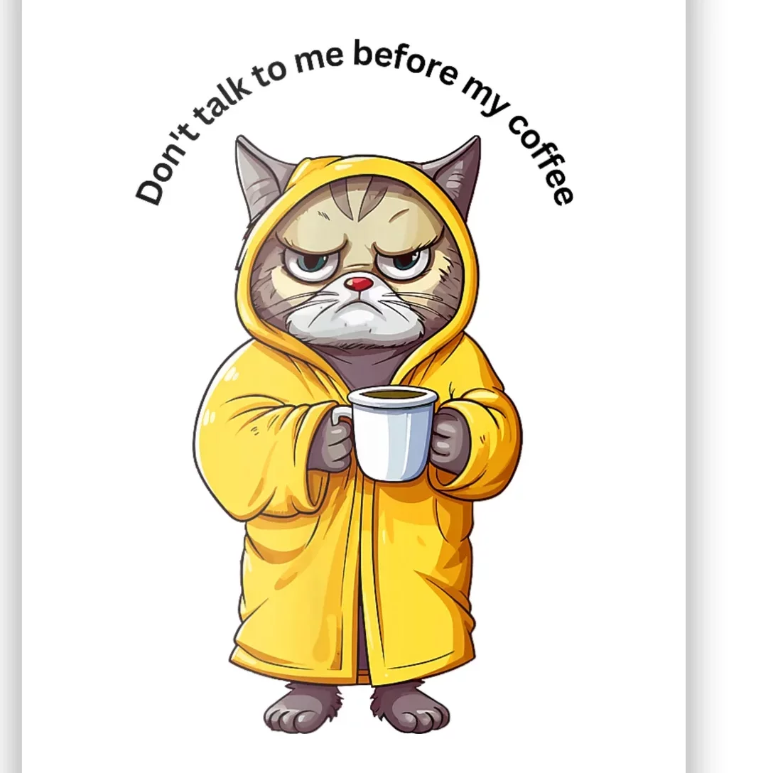 Cat Don’T Talk To Me Before My Coffee Poster