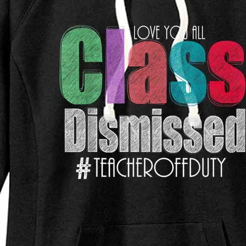 Class Dismissed Teacher I Love You All Last Day Of School Women's Fleece Hoodie