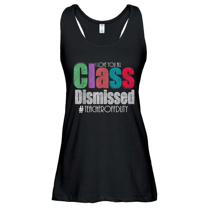 Class Dismissed Teacher I Love You All Last Day Of School Ladies Essential Flowy Tank