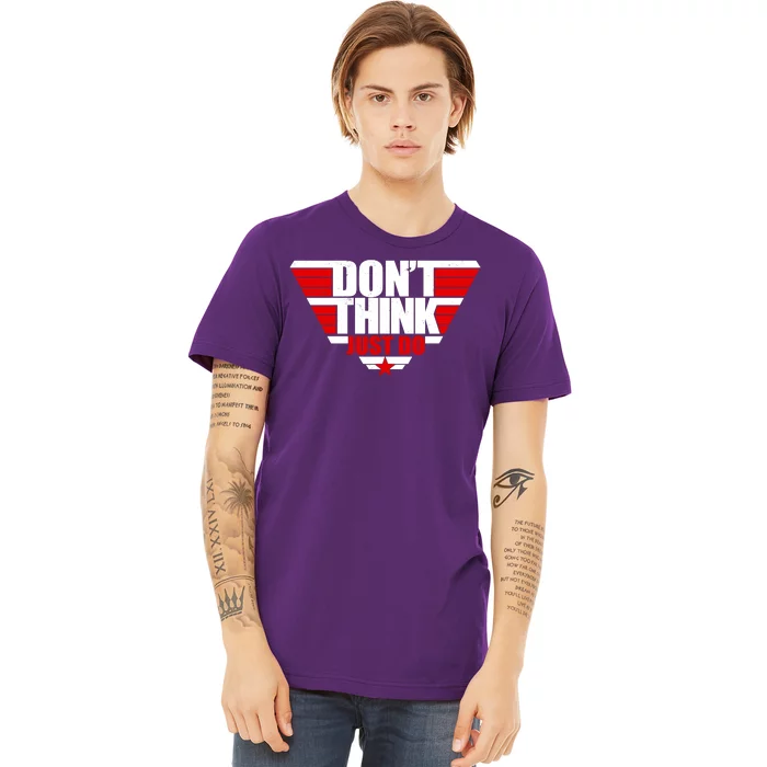 Cool Don't Think Just Do Logo Premium T-Shirt