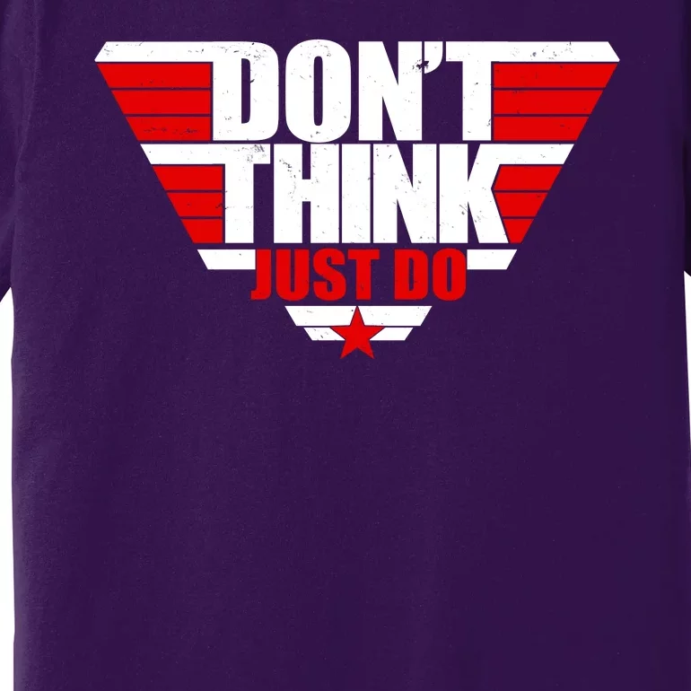 Cool Don't Think Just Do Logo Premium T-Shirt