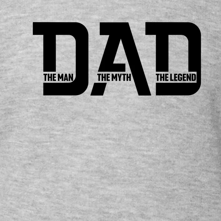 Cool Dad The Man The Myth The Legend Toddler Sweatshirt