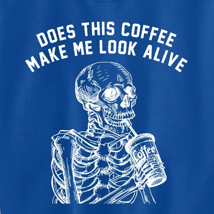 Coffee Does This Coffee Make Me Look Alive Coffee Skeleton Gift Kids Sweatshirt