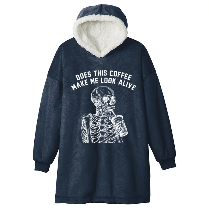 Coffee Does This Coffee Make Me Look Alive Coffee Skeleton Gift Hooded Wearable Blanket