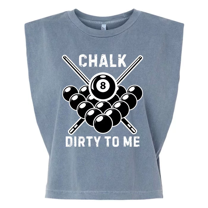 Chalk Dirty To Me I Pool Billiard Table Garment-Dyed Women's Muscle Tee