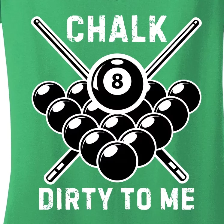 Chalk Dirty To Me I Pool Billiard Table Women's V-Neck T-Shirt