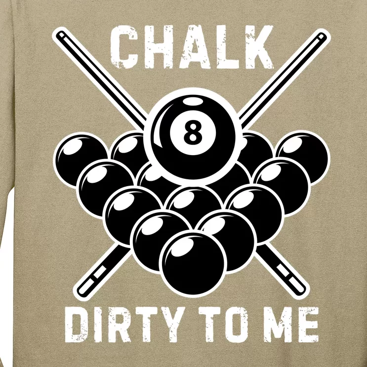 Chalk Dirty To Me I Pool Billiard Table Long Sleeve Shirt