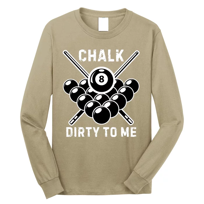 Chalk Dirty To Me I Pool Billiard Table Long Sleeve Shirt