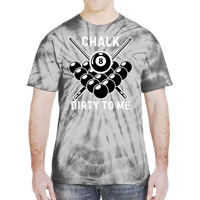 Chalk Dirty To Me I Pool Billiard Table Tie-Dye T-Shirt