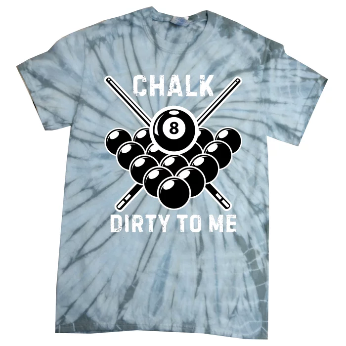 Chalk Dirty To Me I Pool Billiard Table Tie-Dye T-Shirt