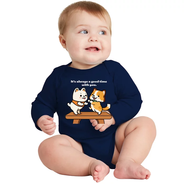 Cute Dog Tee Always A Good Time With You Baby Long Sleeve Bodysuit