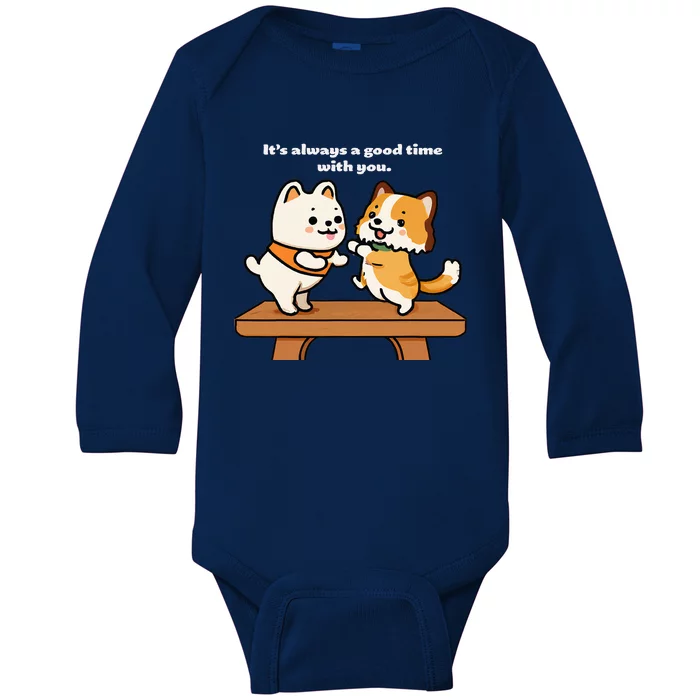 Cute Dog Tee Always A Good Time With You Baby Long Sleeve Bodysuit