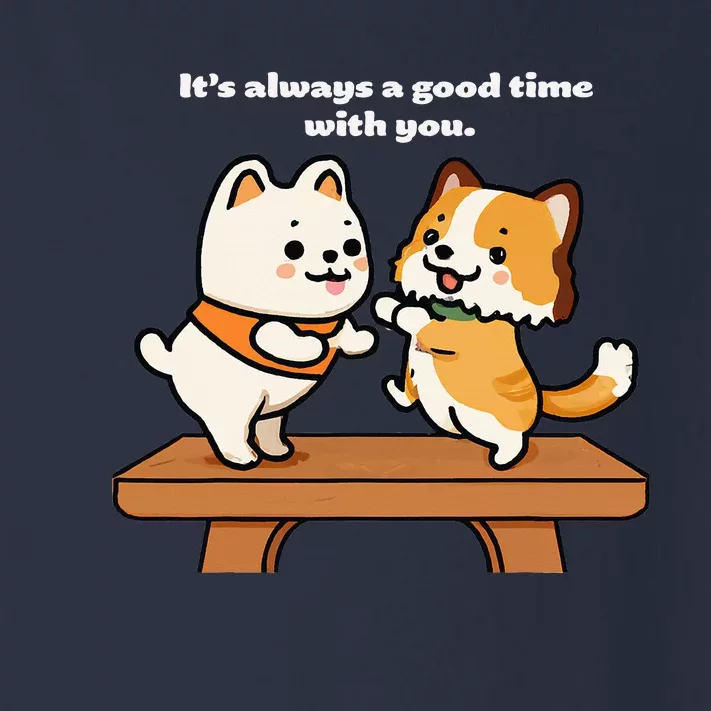 Cute Dog Tee Always A Good Time With You Toddler Long Sleeve Shirt