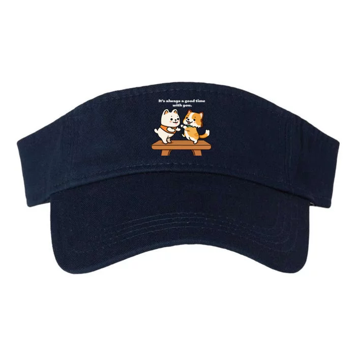 Cute Dog Tee Always A Good Time With You Valucap Bio-Washed Visor