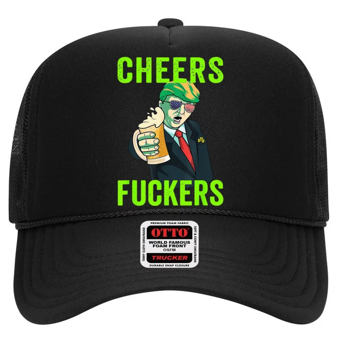 Cheers Donald Trump St Patricks Day, Cheers Fuckers High Crown Mesh Trucker Hat