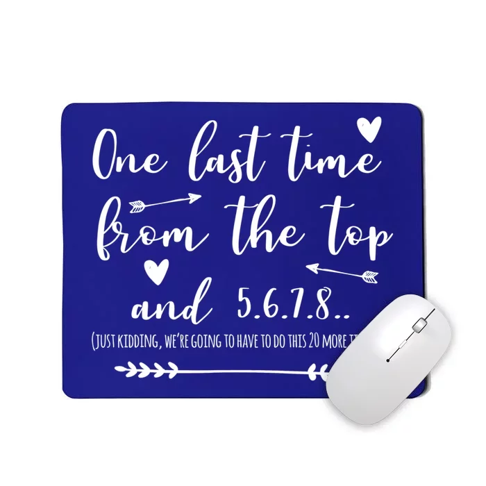 Choreographer Dance Teacher One Last Time From The Top Gift Mousepad