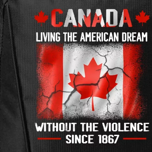 Canada Day Tee Canada Living The American Dream Without The Violence Since 1867 City Backpack