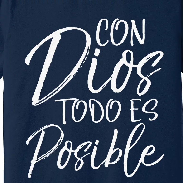 Con Dios Todo Es Posible Spanish Espanol Christian Gift Premium T-Shirt