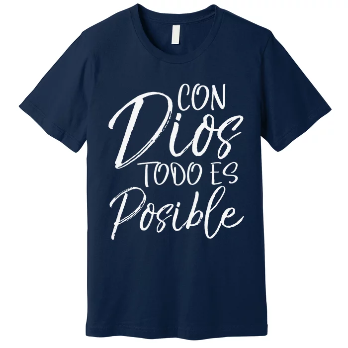 Con Dios Todo Es Posible Spanish Espanol Christian Gift Premium T-Shirt