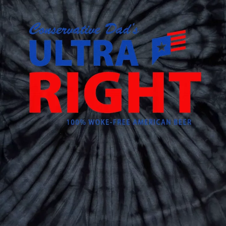 Conservative Dad's Ultra Right 100 Work Free American Beer Tie-Dye T-Shirt