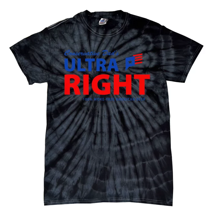 Conservative Dad's Ultra Right 100 Work Free American Beer Tie-Dye T-Shirt