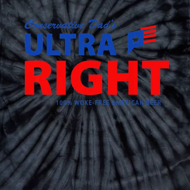 Conservative Dad's Ultra Right 100 Work Free American Beer Tie-Dye T-Shirt