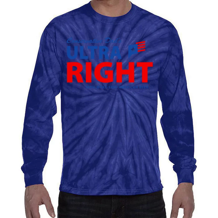 Conservative Dads Ultra Right 100% Work Free American Beer Tie-Dye Long Sleeve Shirt