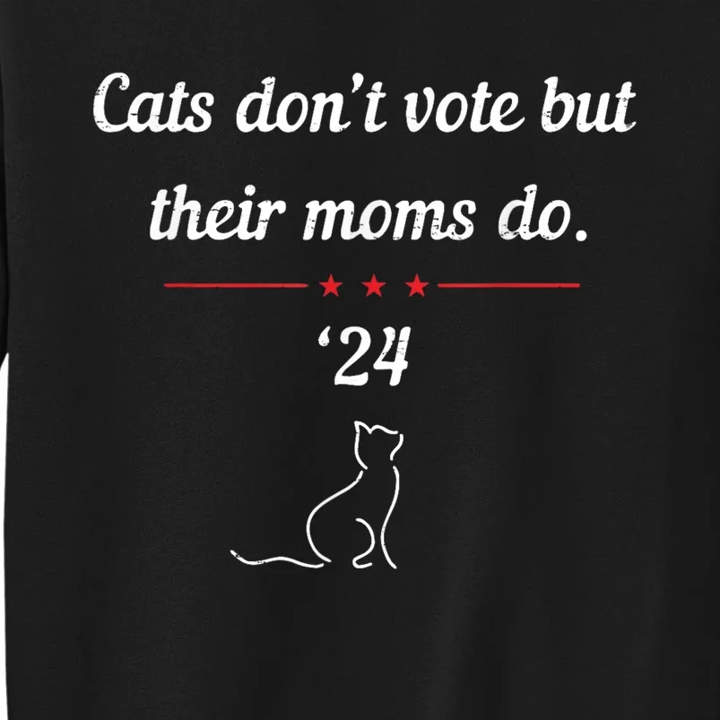 Cats DonT Vote But Their Moms Do President 2024 Election Sweatshirt