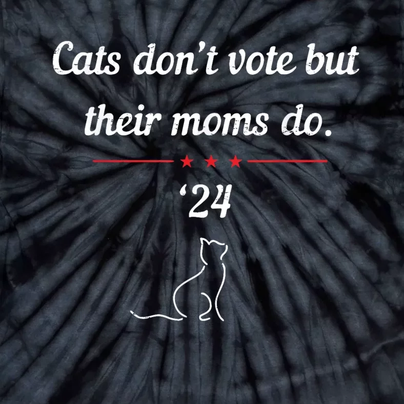 Cats DonT Vote But Their Moms Do President 2024 Election Tie-Dye T-Shirt