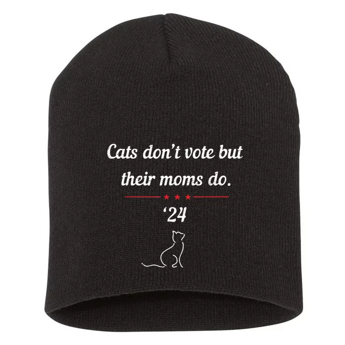 Cats DonT Vote But Their Moms Do President 2024 Election Short Acrylic Beanie