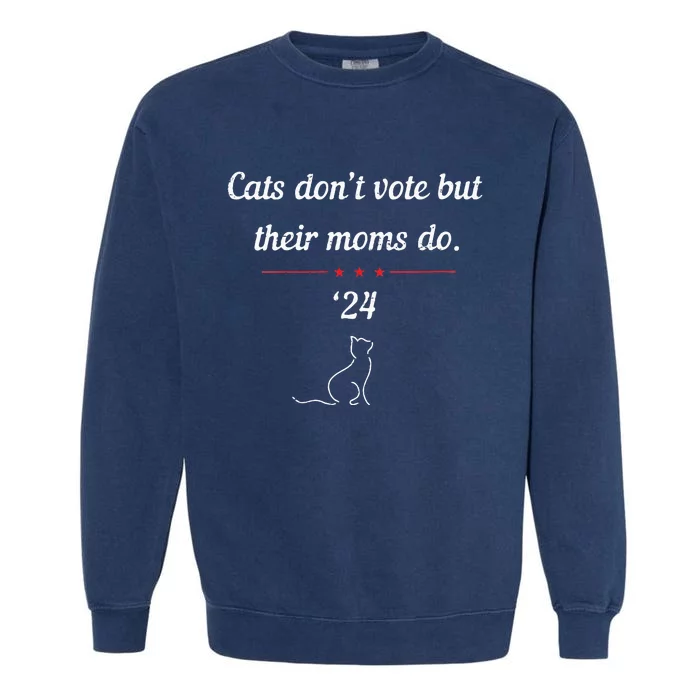 Cats DonT Vote But Their Moms Do President 2024 Garment-Dyed Sweatshirt