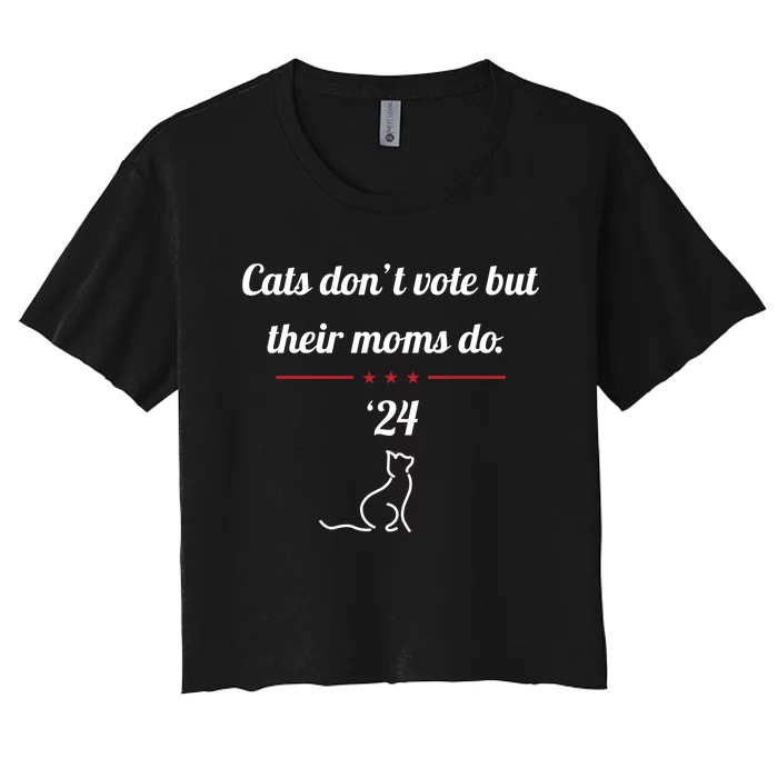 Cats Don’T Vote But Their Moms Do Women's Crop Top Tee