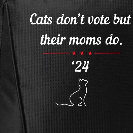 Cats Dont Vote But Their Moms Do President 2024 Election City Backpack