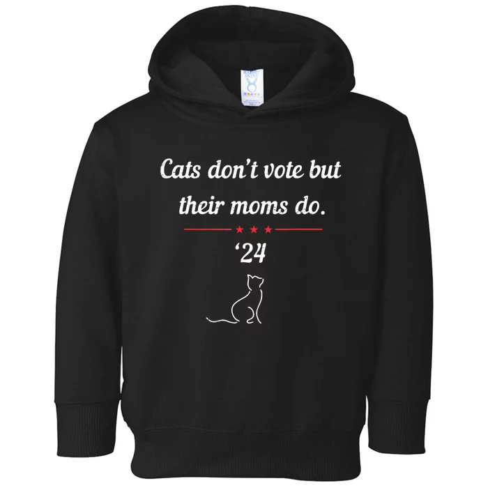 Cats DonT Vote But Their Moms Do President 2024 Election Toddler Hoodie