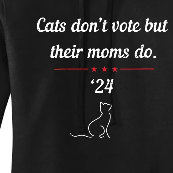 Cats DonT Vote But Their Moms Do President 2024 Election Women's Pullover Hoodie