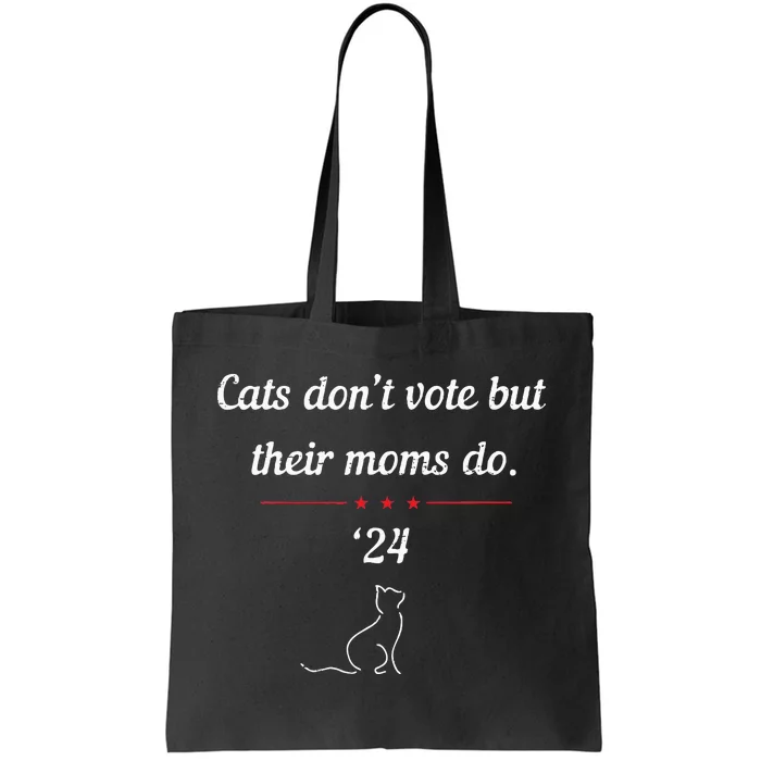 Cats DonT Vote But Their Moms Do President 2024 Election Tote Bag