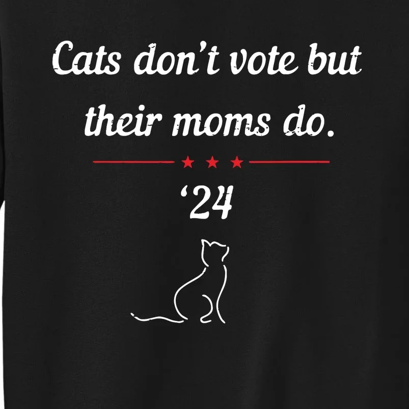 Cats Dont Vote But Their Moms Do President 2024 Election Sweatshirt