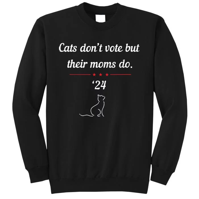 Cats Dont Vote But Their Moms Do President 2024 Election Sweatshirt