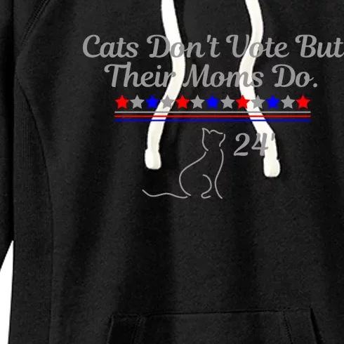 Cats DonT Vote But Their Moms Do President 2024 Election Women's Fleece Hoodie